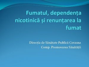 Fumatul dependena nicotinic i renunarea la fumat Direcia