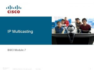 IP Multicasting BSCI Module 7 Lesson 1 2006