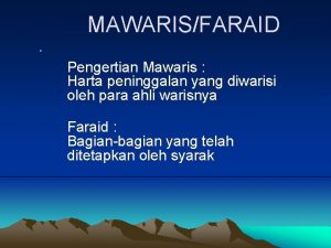 MAWARISFARAID Pengertian Mawaris Harta peninggalan yang diwarisi oleh