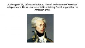 At the age of 19 Lafayette dedicated himself