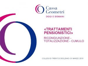 TRATTAMENTI PENSIONISTICI RICONGIUNZIONE TOTALIZZAZIONE CUMULO COLLEGI DI TRENTO