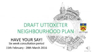 DRAFT UTTOXETER NEIGHBOURHOOD PLAN HAVE YOUR SAY Six