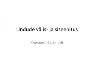 Lindude vlis ja siseehitus Koostanud lle Irdt Lindude