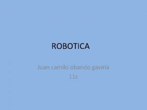 ROBOTICA Juan camilo obando gaviria 11 c 1