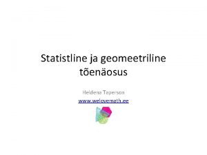 Statistline ja geomeetriline tenosus Heldena Taperson www welovemath