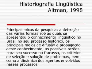 Historiografia Lingstica Altman 1998 Principais eixos da pesquisa