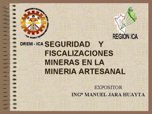 DREM ICA SEGURIDAD Y FISCALIZACIONES MINERAS EN LA