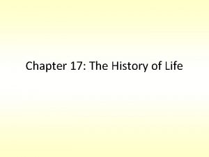 Chapter 17 the history of life