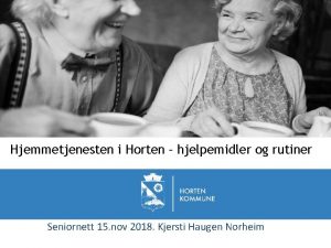 Hjemmetjenesten i Horten hjelpemidler og rutiner Seniornett 15