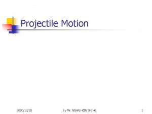 Projectile Motion 20201028 By Mr NGAN HON SHING