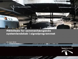 Mlbillede for sammenhngende systemlandskab i signalprogrammet 19 juni