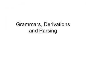 Grammars Derivations and Parsing Sample Grammar Simple arithmetic