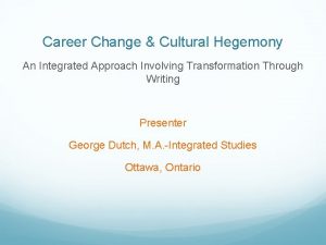 Career Change Cultural Hegemony An Integrated Approach Involving