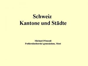 Schweiz Kantone und Stdte Michael Penosil Podkrunohorsk gymnzium