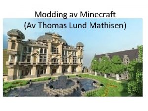 Modding av Minecraft Av Thomas Lund Mathisen Java