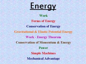 Energy Work Forms of Energy Conservation of Energy
