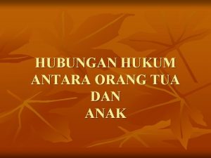 HUBUNGAN HUKUM ANTARA ORANG TUA DAN ANAK Menurut