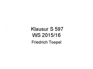 Klausur S 597 WS 201516 Friedrich Toepel 0