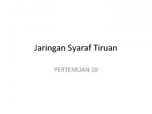 Jaringan Syaraf Tiruan PERTEMUAN 10 Otak Manusia Setiap