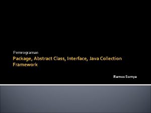 Pemrograman Package Abstract Class Interface Java Collection Framework