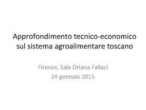Approfondimento tecnicoeconomico sul sistema agroalimentare toscano Firenze Sala