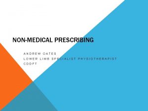 NONMEDICAL PRESCRIBING ANDREW OATES LOWER LIMB SPECIALIST PHYSIOTHERAPIST