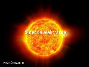 Slnen elektrrne Peter toffa III D Obsah o