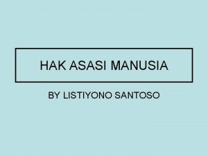 HAK ASASI MANUSIA BY LISTIYONO SANTOSO Pengertian dan