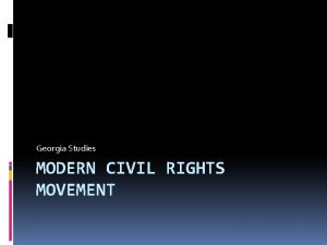 Georgia Studies MODERN CIVIL RIGHTS MOVEMENT Standards SS