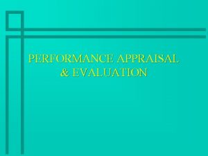 PERFORMANCE APPRAISAL EVALUATION APPRAISAL POPULARITY Large Organizations 95