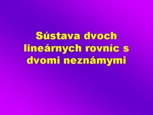 Sstava dvoch linernych rovnc s dvomi neznmymi Rieenie