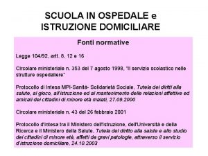 SCUOLA IN OSPEDALE e ISTRUZIONE DOMICILIARE Fonti normative