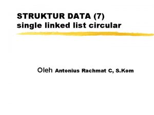 STRUKTUR DATA 7 single linked list circular Oleh