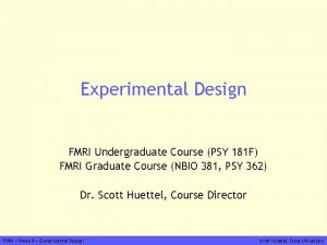 Experimental Design FMRI Undergraduate Course PSY 181 F
