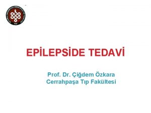 EPLEPSDE TEDAV Prof Dr idem zkara Cerrahpaa Tp