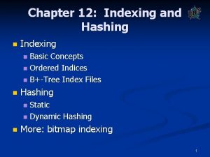 Chapter 12 Indexing and Hashing n Indexing Basic
