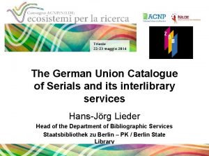 The German Union Catalogue of Serials and its