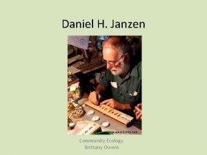 Daniel H Janzen costaricanadventures com Community Ecology Brittany