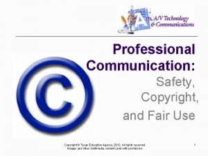 Professional Communication Safety Copyright and Fair Use Copyright