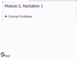 Module 5 Recitation 1 Concept Problems Concep Test