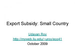 Export Subsidy Small Country Udayan Roy http myweb