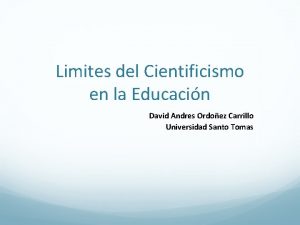 Limites del Cientificismo en la Educacin David Andres