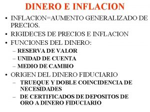 DINERO E INFLACION INFLACIONAUMENTO GENERALIZADO DE PRECIOS RIGIDECES