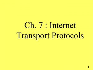 Ch 7 Internet Transport Protocols 1 Transport Layer