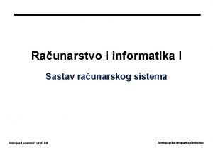 Raunarstvo i informatika I Sastav raunarskog sistema Neboja