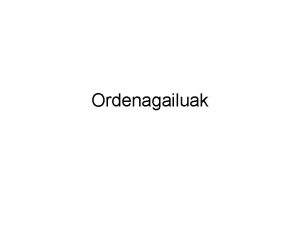 Ordenagailuak Zer da software Software Softwarea ordenagailuaren atal