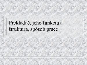 Preklada jeho funkcia a truktra spsob prace Preklada