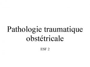 Pathologie traumatique obsttricale ESF 2 Le crne Cphalhmatome