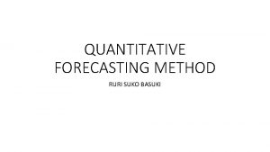 QUANTITATIVE FORECASTING METHOD RURI SUKO BASUKI MOVING AVERAGE