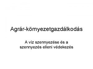 Agrrkrnyezetgazdlkods A vz szennyezse s a szennyezs elleni